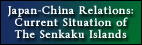 Japan-China Relations:Current Situation of Senkaku Islands